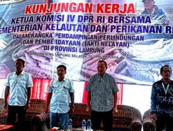 Kunjungan Kerja Ketua Komisi IV DPR RI Bersama Kementerian Kelautan dan Perikanan RI